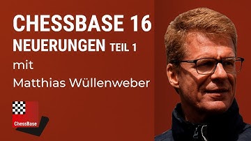 ChessBase 16 - Neuerungen (Matthias Wuellenweber)