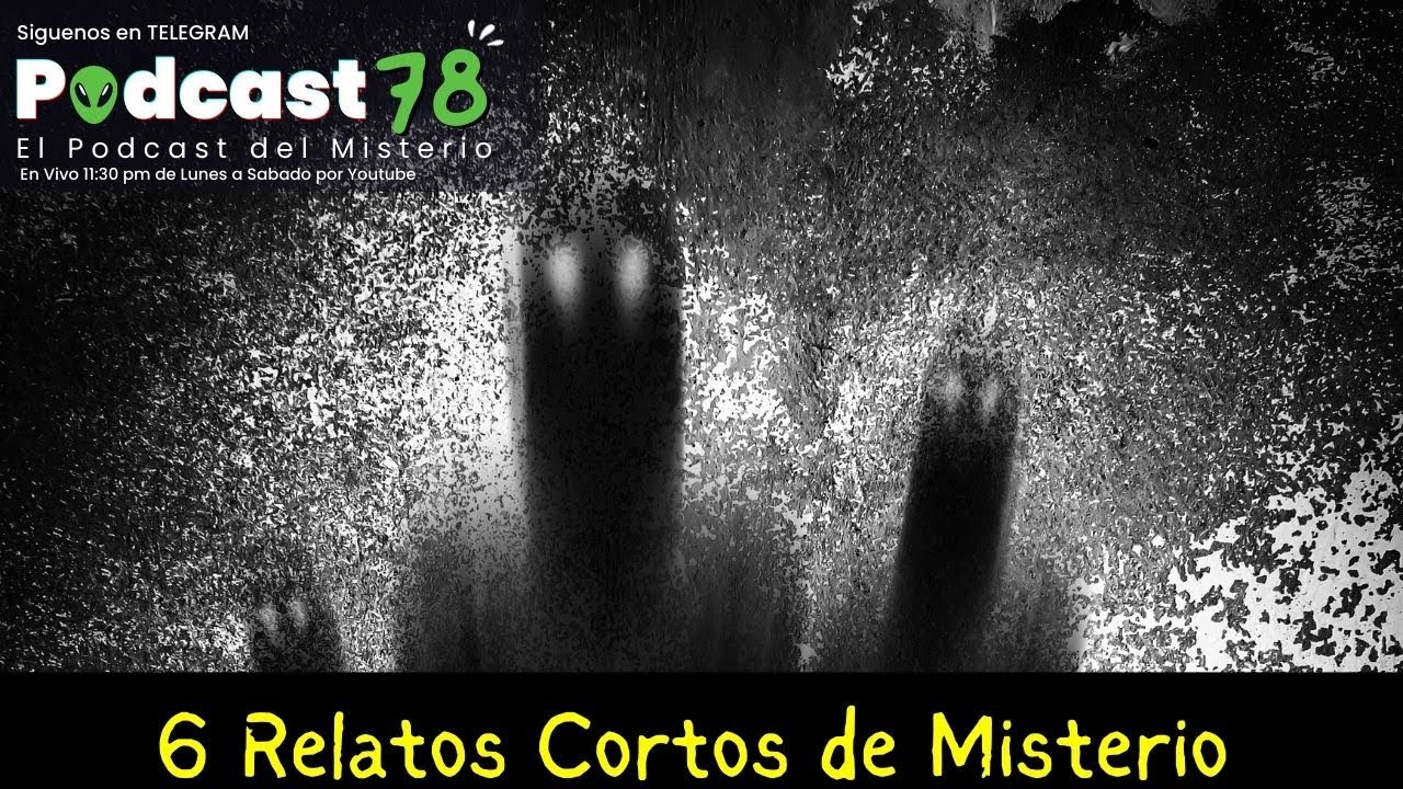 6 Relatos Cortos de Misterio | PODCAST 78