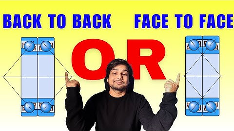 Angular Contact Bearing Arrangement Selection | Back to Back Bearing Arrangement