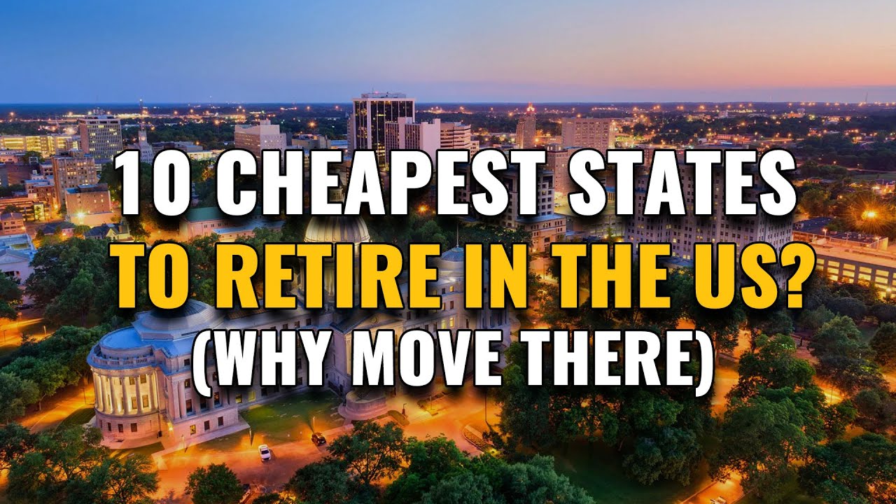 10 Cheapest States to Retire in the United States 2023 (Why Move There