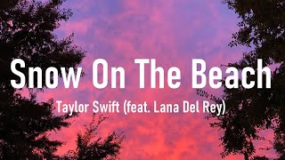 Taylor Swift (Feat. Lana Del Rey) - Snow On The Beach (Lyrics)