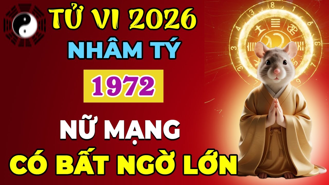 Tử Vi 2026 Tuổi Nhâm Tý 1972 Nữ Mạng | Cuộc Sống Êm Đề, Phúc Khí Lan Tỏa