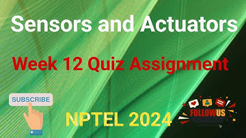 Sensors and Actuators Week 12 Quiz Assignment Solution | NPTEL 2024 | SWAYAM 2024