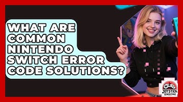 What Are Common Nintendo Switch Error Code Solutions? - Joystick Generations