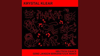 Neutron Dance (Gerd Janson Birkenstock Remix) - Krystal Klear