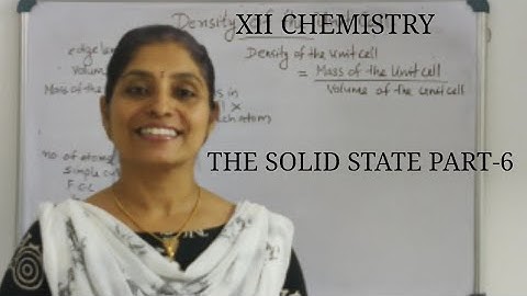XII CHEMISTRY : CHAPTER 1 : THE SOLID STATE PART -6 : UNIT CELL DENSITY CALCULATION AND PROBLEMS