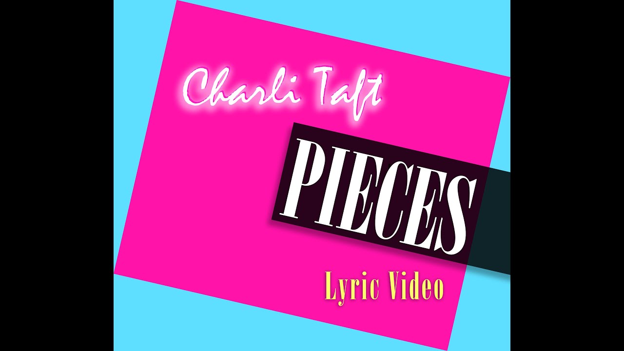 Charli Taft - Pieces (Lyric Video)