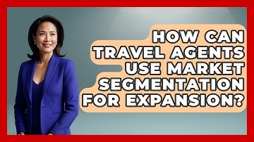 How Can Travel Agents Use Market Segmentation For Expansion? - Travel Agents Playbook