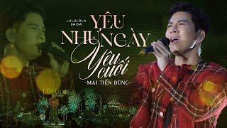 Yêu Như Ngày Yêu Cuối - Mai Tiến Dũng Live At
