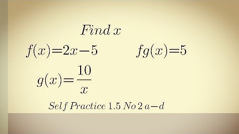 Self Practice 1.5 No 2 How to determine objects of a composite function when given two functions?
