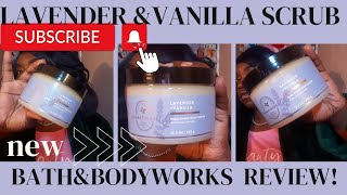 LAVENDER & VANILLA BATH & BODY WORKS SHEA SUGAR  BODY SCRUB REVIEW