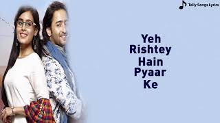 Yeh Rishtey Hai Pyaar Ke Title Song | Lyrical Video