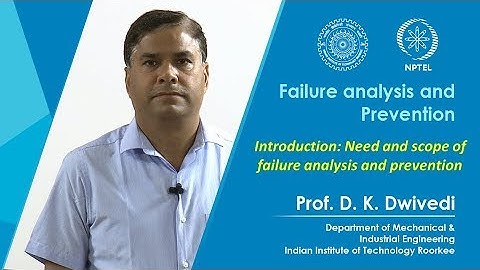 Lecture 01- Introduction: Need and scope of failure analysis and prevention