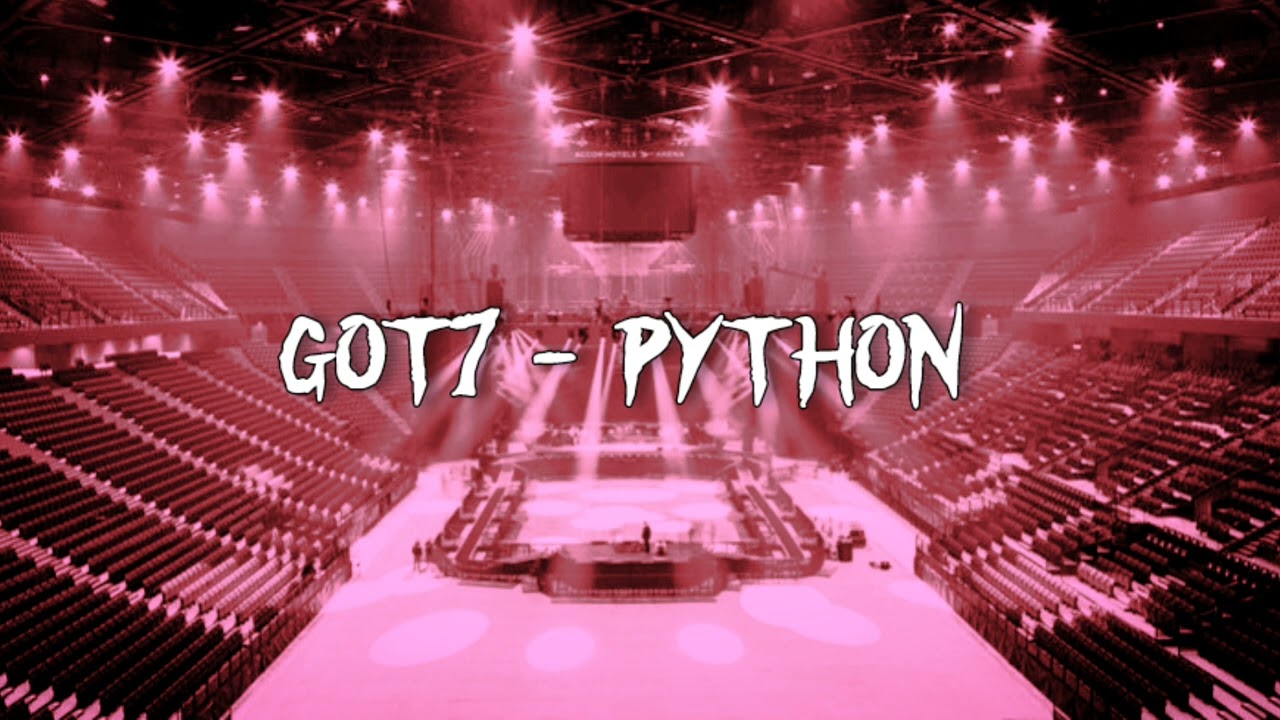 Got7 - Python (Empty Arena Ambient)