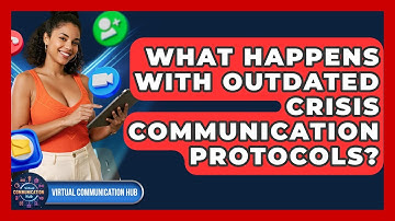 What Happens With Outdated Crisis Communication Protocols? - Virtual Communication Hub