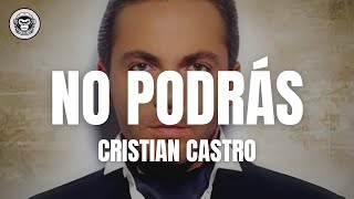 Cristian Castro - No podrás (Letra/Lyrics)