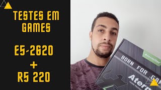 TESTES EM  GAMES E5 2620 + R5 220 - MATEUS PAIXÃO