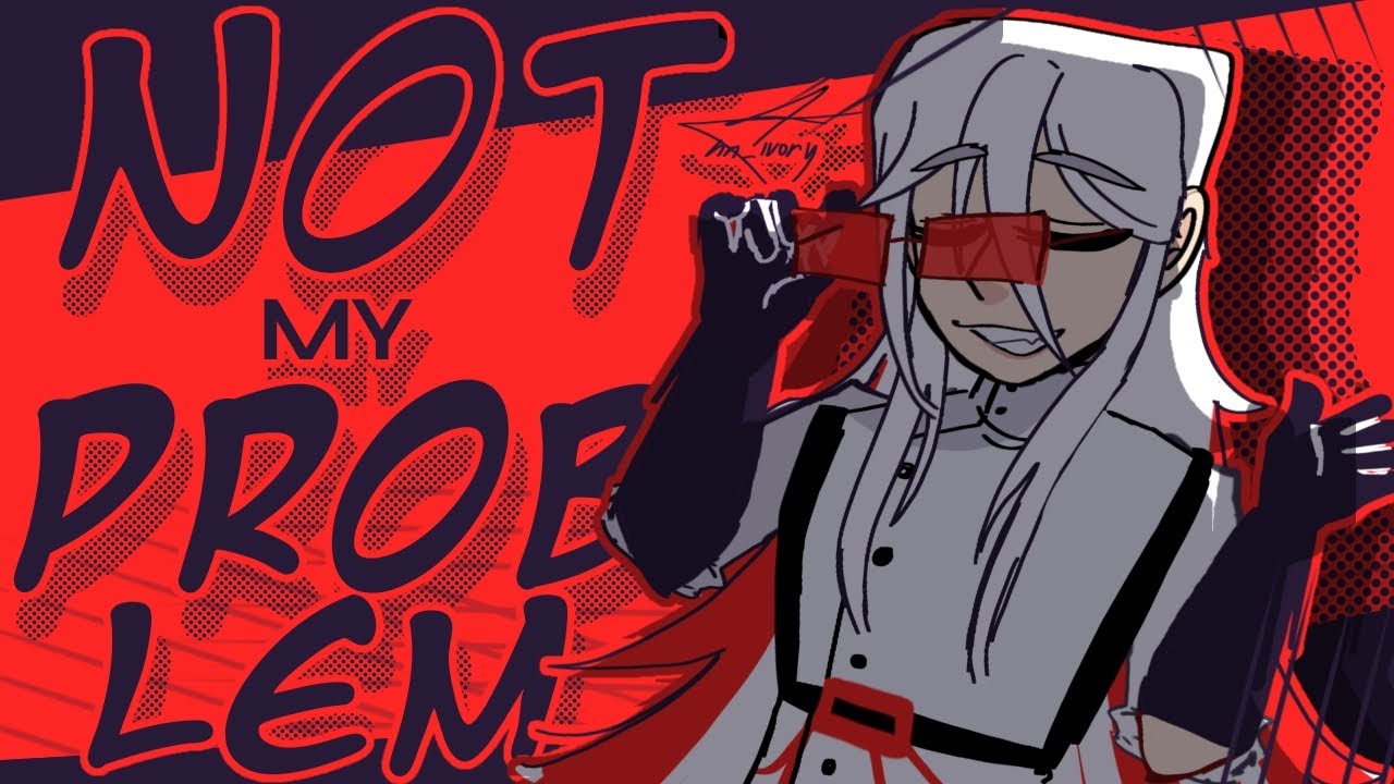 Not My Problem // trend // animation - YouTube