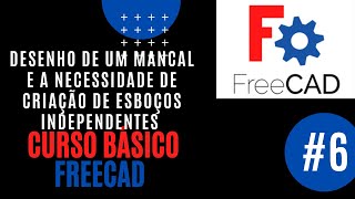 Curso Introdutório FreeCAD Desenho de um mancal FreeCAD a necessidade da criação do esboço vídeo 6