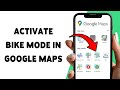 How To Activate Bike Mode In Google Maps | Turn On Cycling Directions In Google Maps 2026