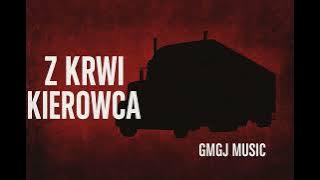 Z KRWI KIEROWCA - GMGJ MUSIC