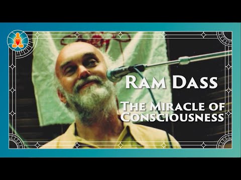 The Miracle of Consciousness - Ram Dass Full Lecture 1996