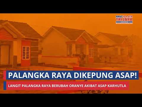 VIRAL! Palangka Raya Sky Turns Orange, Residents Face Forest Fire Smoke Siege | Trijaya Update