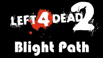 Left 4 Dead 2 - Blight Path HD gameplay (M)