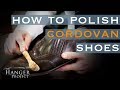 Shell Cordovan Shoe Shine Guide | How to Polish Cordovan Shoes