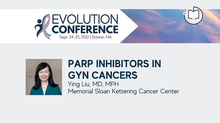 PARP Inhibitors in GYN Cancers | 2022 Evolution Conference