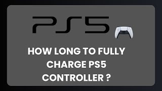 How Long Does It Take To Charge A PS5 Controller ? - Answer