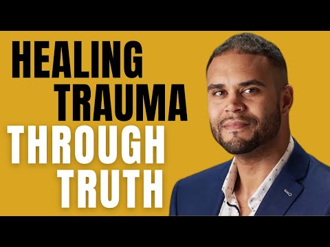 How Healing Trauma Through Truth Can Change Your Life | Trauma Healing ...