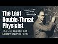 Enrico Fermi  - The Last Double Threat Physicist