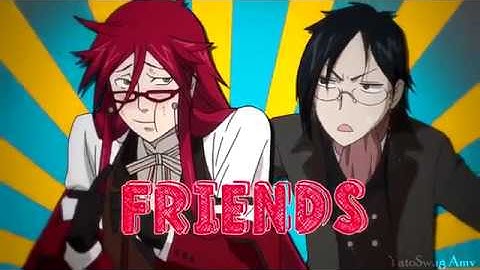 [Sebastian vs Grell] Friends 🤨 [MDS]