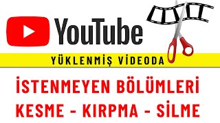 Youtubea Yüklenen Videodan İstenmeyen Bölümleri Kesme Silme Çikarma
