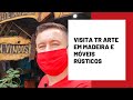 Visita à TR Arte em Madeira e Móveis Rústicos