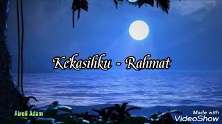 🌹Kekasihku (Lirik Video)🌹- RAHMAT