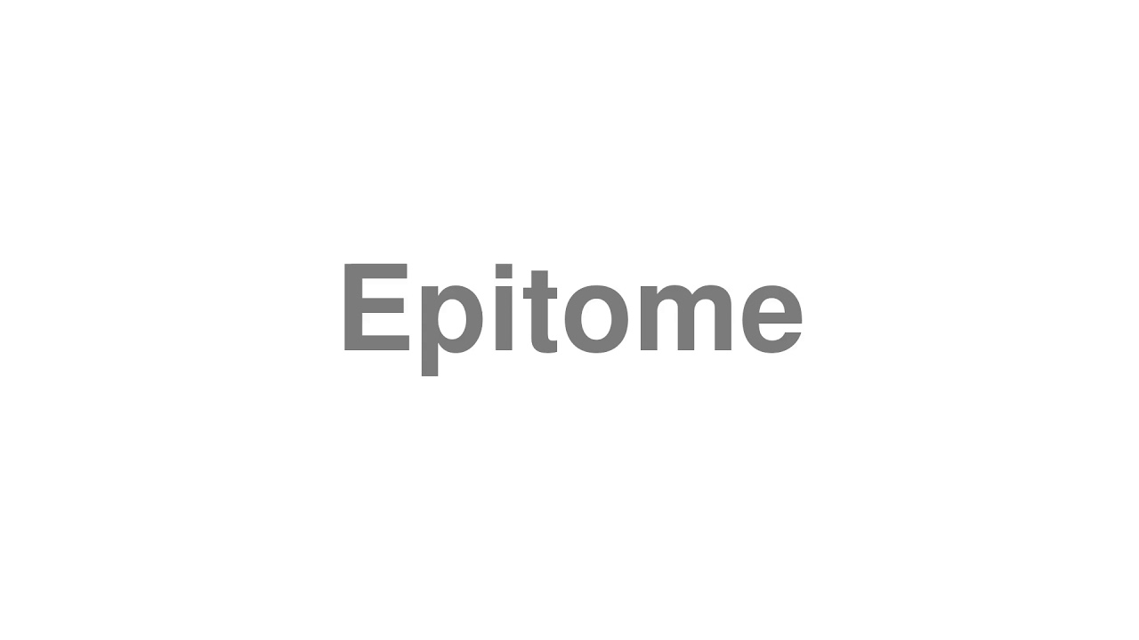 How to Pronounce "Epitome"