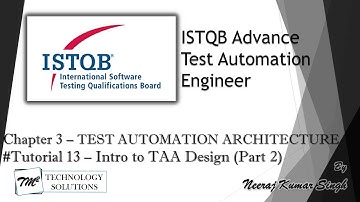 ISTQB Test Automation Engineer | 3.2.1 Introduction to TAA Design (Part-2) | ISTQB Tutorials