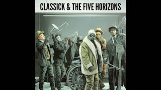 Classick & The Five Horizons - Turn Me Loose [Loverboy cover]
