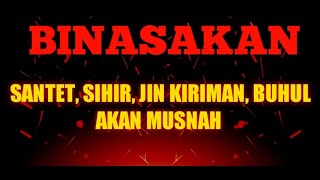 BINASAKAN SANTET‼️SANTET,BUHUL DAN JIN KIRIMAN AKAN BERBALIK KEPADA DUKUN DAN SI PENGIRIM‼️