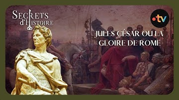 Jules César ou la gloire de Rome - Secrets d