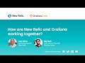 How are New Relic and Grafana working together?