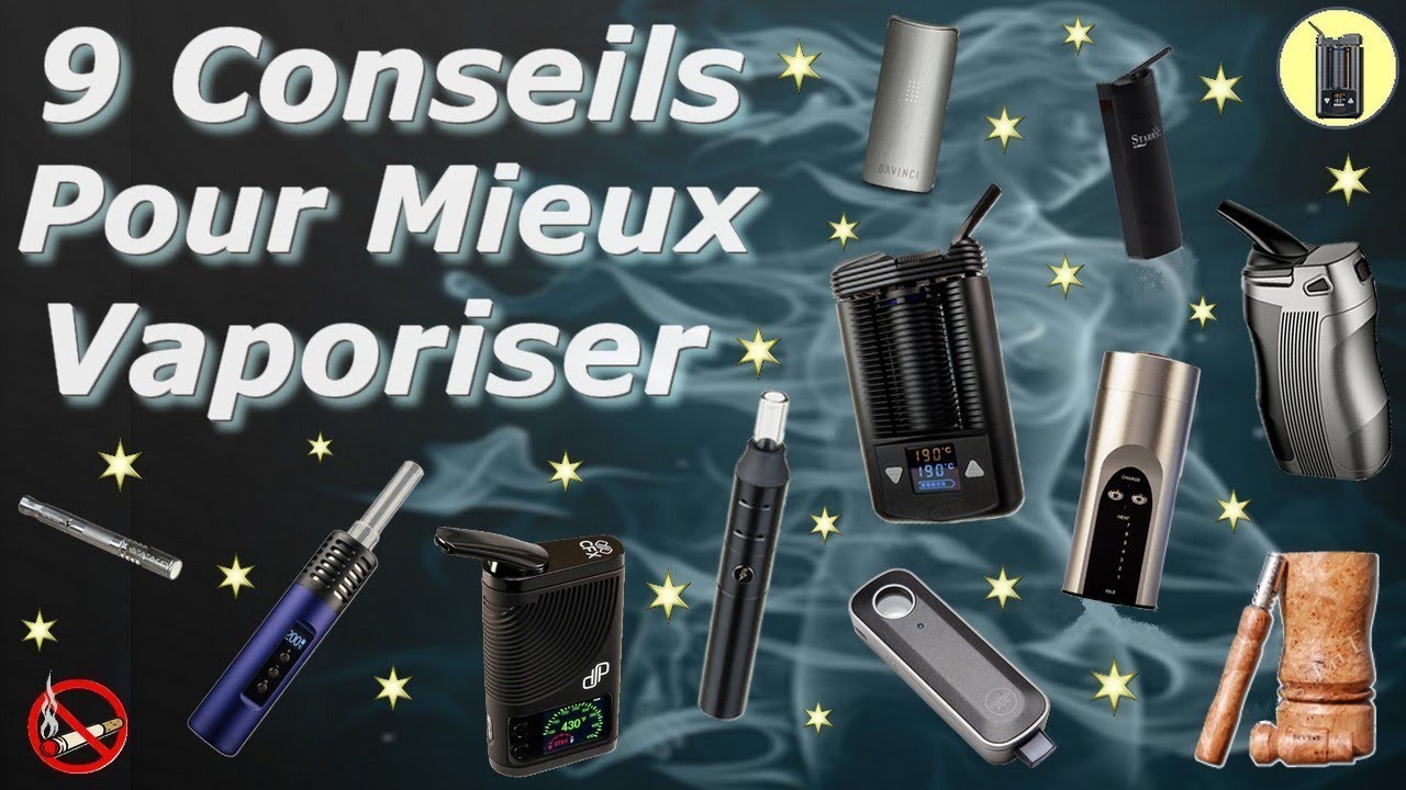 9 Conseils Pour Bien Vaporiser Avec Son Vaporisateur Portable, Tutoriel Vaporisation, Test & Avis