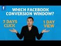 Which Facebook Ads Conversion Window Should You Use - 7 Days Click, 1 Day View, Etc.