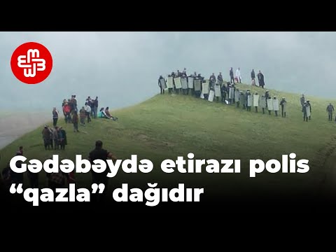 Gədəbəydə etirazı polis “qazla” dağıdır