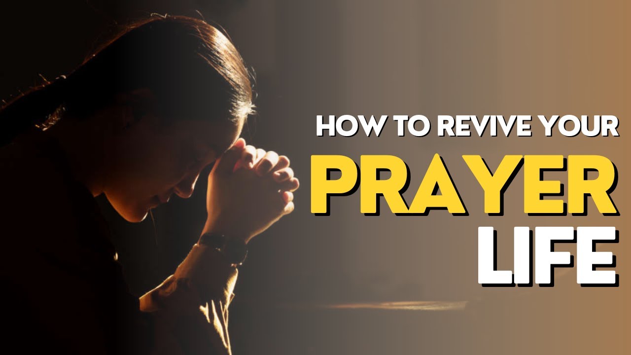 How to Revive Your prayer Life - YouTube