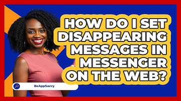 How do I set disappearing messages in Messenger on the web? - Be App Savvy