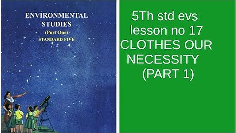 5Th std evs lesson no 17 CLOTHES OUR NECESSITY (PART 1)maharashtra board english med