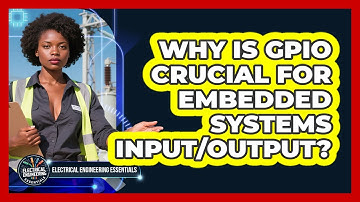 Why Is GPIO Crucial For Embedded Systems Input/output? - Electrical Engineering Essentials
